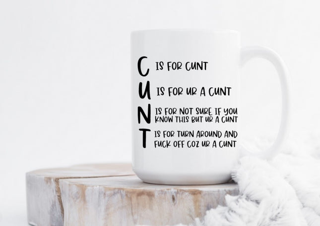 CUNT - C is for CUNT, U is for UR A CUNT.....