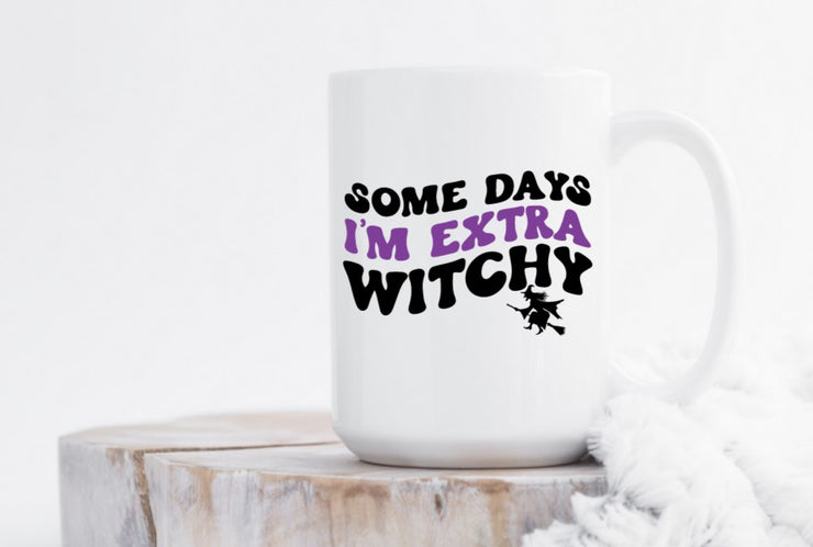 Some Days I'm Extra Witchy