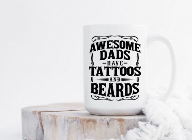 Awesome Dads have Tattoos and Beards