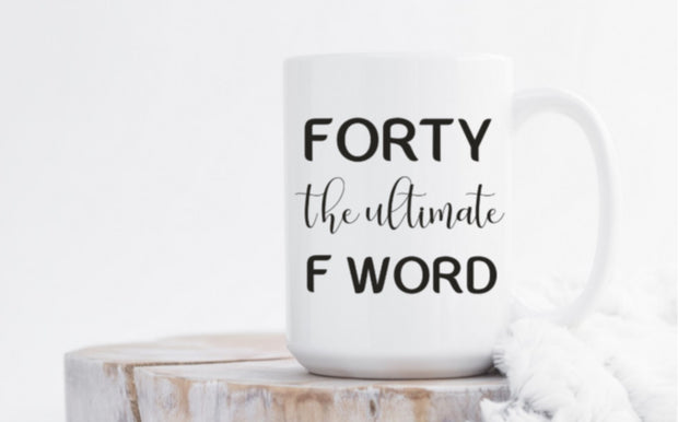 Forty the Ultimate F-Word
