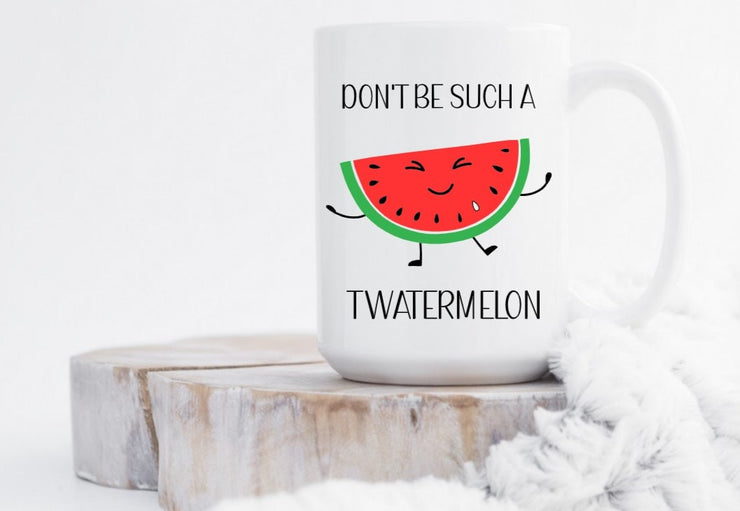 Don't Be Such a Twatermelon