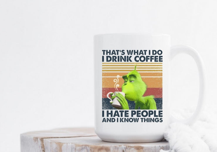 That's What I do - I Drink Coffee, I Hate People and I Know Things (Grinch)