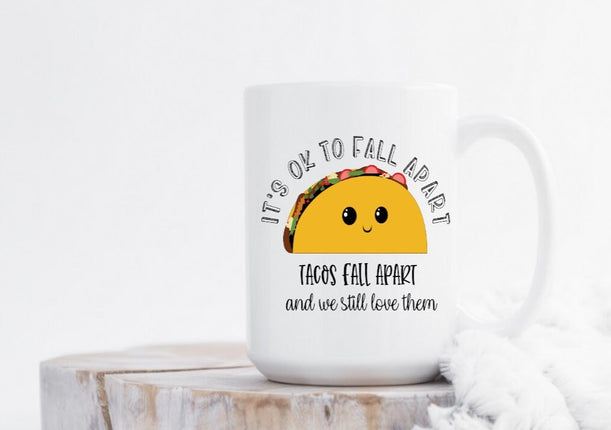 It's Okay to Fall Apart...tacos