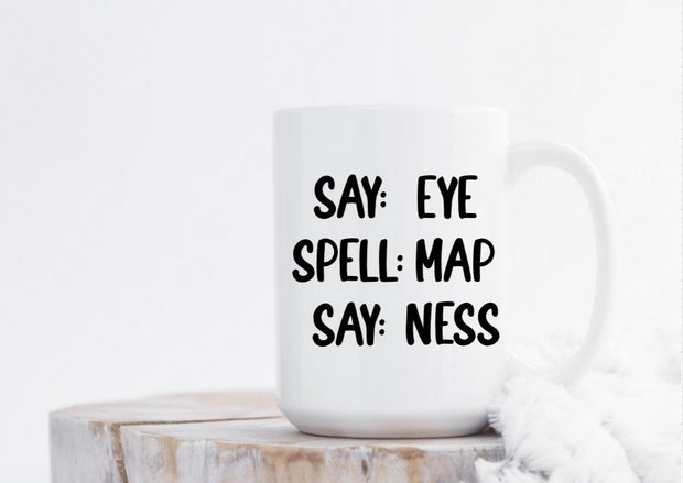 Say EYE, Spell MAP, Say NESS (I Am A Penis)