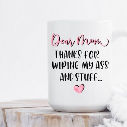Dear Mom, Thanks for Wiping my Ass and Stuff