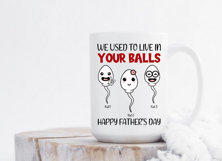 We used to live in your balls, Happy Father's Day