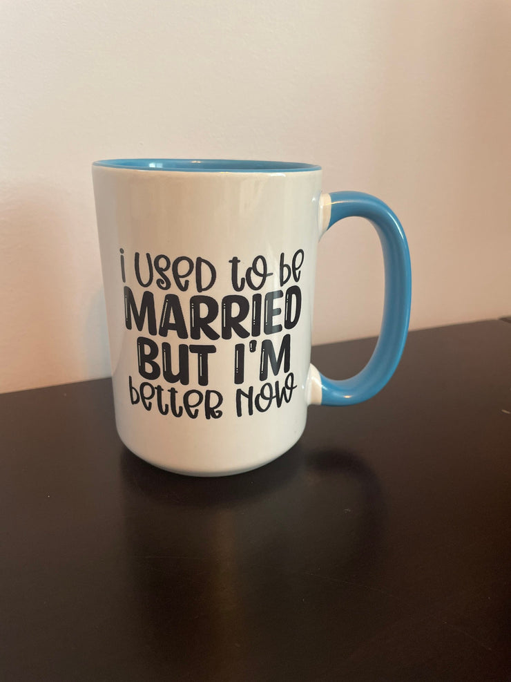 I Used to be Married, but I'm Better Now