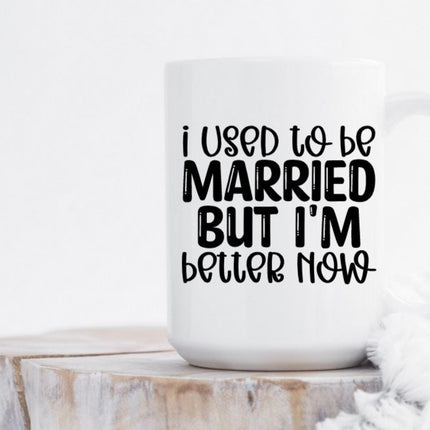I Used to be Married, But I'm Better Now