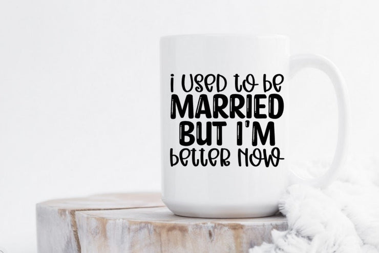 I Used to be Married, but I'm Better Now